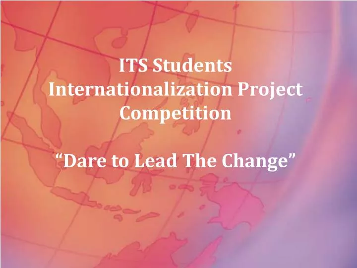 its students internationalization project competition dare to lead the change