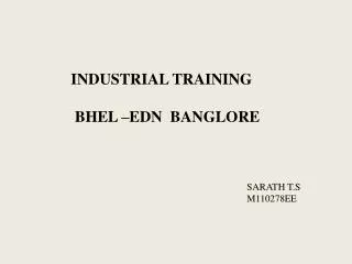 INDUSTRIAL TRAINING BHEL –EDN BANGLORE