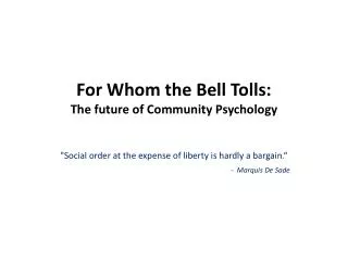 For Whom the Bell Tolls: The future of Community Psychology