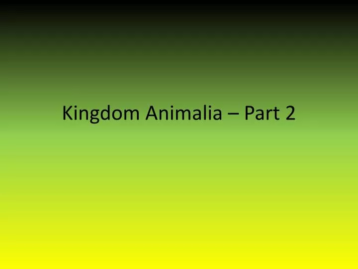 kingdom animalia part 2