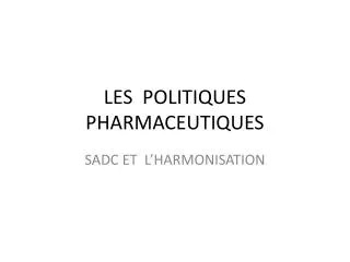 LES POLITIQUES PHARMACEUTIQUES