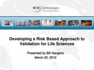 Developing a Risk Based Approach to Validation for Life Sciences