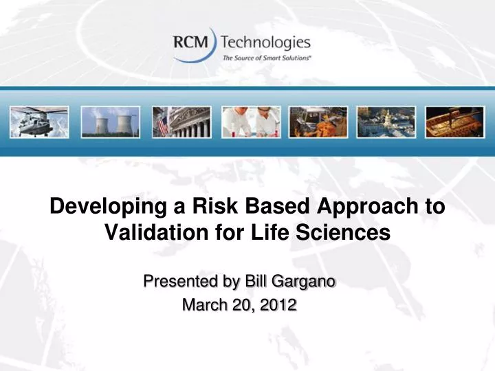 developing a risk based approach to validation for life sciences