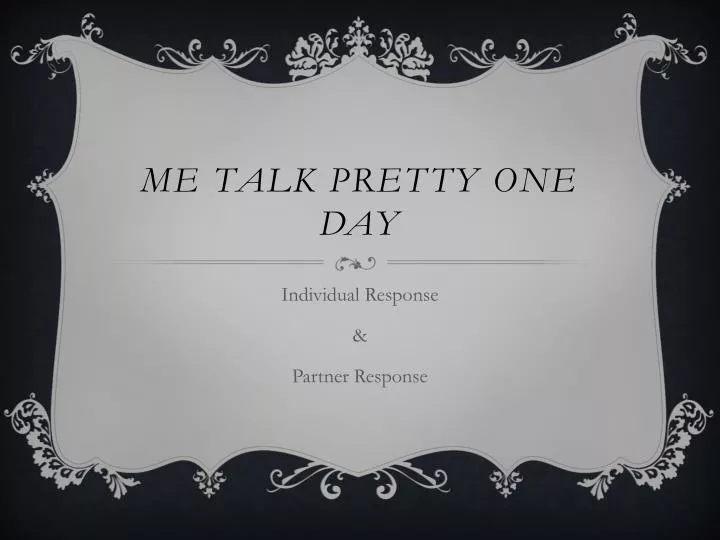 me talk pretty one day