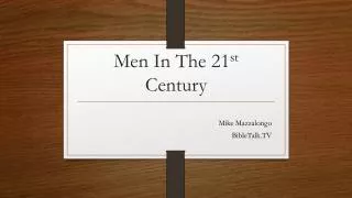 Men In T he 21 st Century