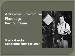Advanced Production Planning: Radio Drama Maria Garcia Candidate Number 3064