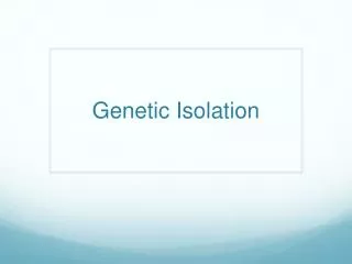 Genetic Isolation