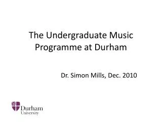 The Undergraduate Music Programme at Durham