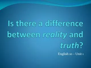 Is there a difference between reality and truth ?