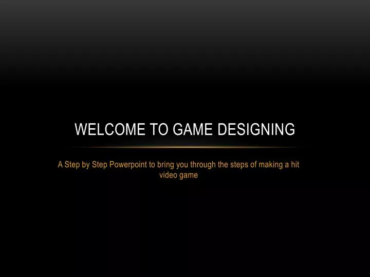 welcome to game designing