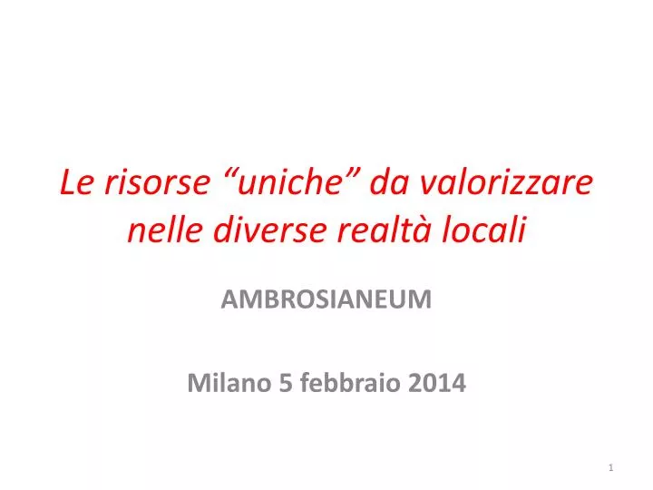 le risorse uniche da valorizzare nelle diverse realt locali