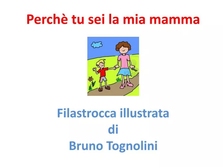 perch tu sei la mia mamma