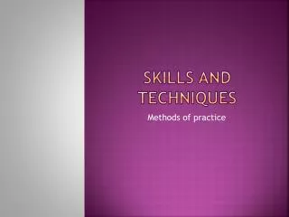 Skills and techniques