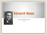 Eduard Bass - slide 1