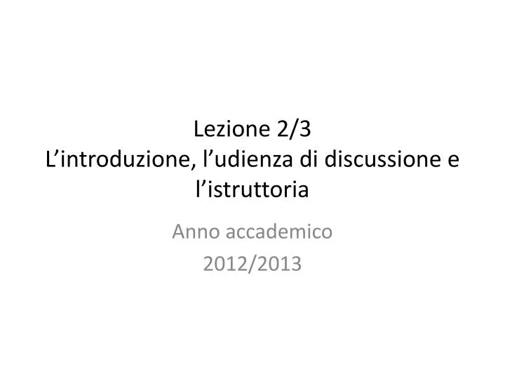 lezione 2 3 l introduzione l udienza di discussione e l istruttoria