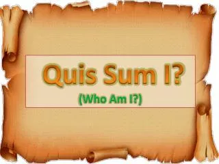 Quis Sum I? (Who Am I?)