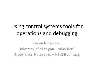 Using control systems tools for operations and debugging