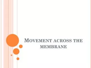 Movement across the membrane