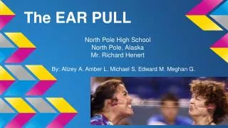 The EAR PULL