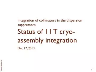 Integration of collimators in the dispersion suppressors Status of 11 T cryo-assembly integration