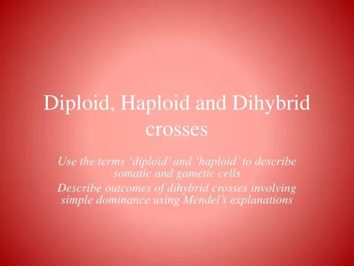 diploid haploid and dihybrid crosses