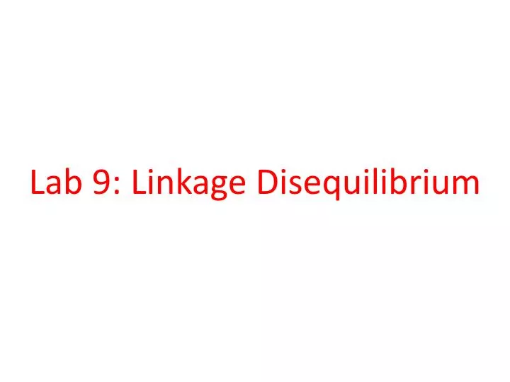 lab 9 linkage disequilibrium