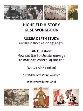 HIGHFIELD HISTORY GCSE WORKBOOK RUSSIA DEPTH STUDY: Russia in Revolution 1917-1924 BIG Question: