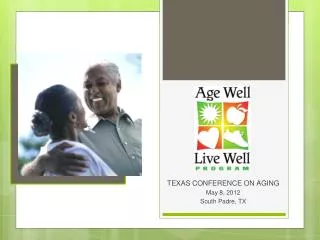 TEXAS CONFERENCE ON AGING May 8, 2012 South Padre, TX