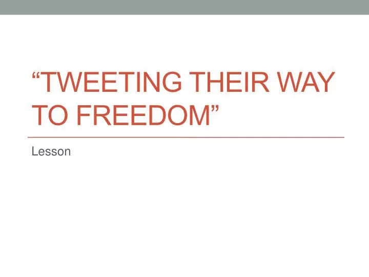 tweeting their way to freedom