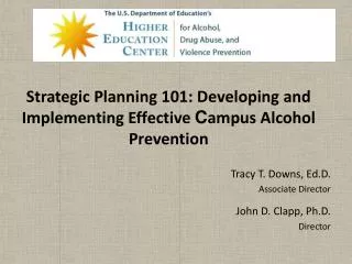 Strategic Planning 101 : Developing and Implementing Effective C ampus Alcohol Prevention