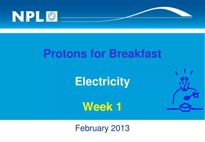 protons for breakfast electricity week 1