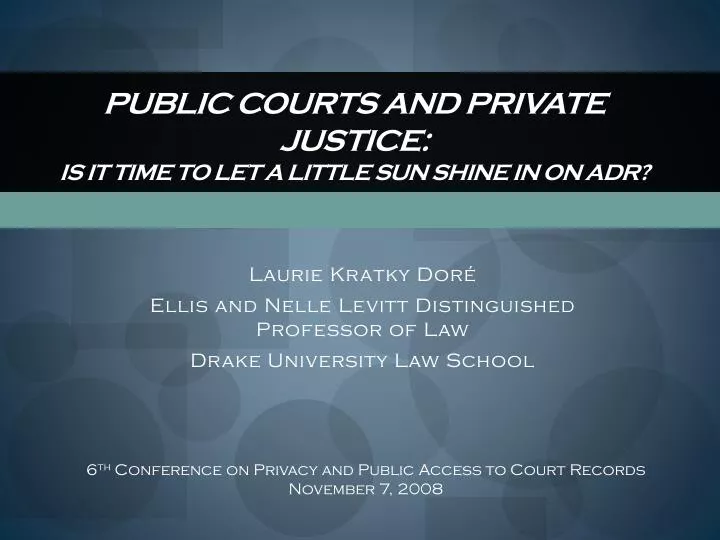public courts and private justice is it time to let a little sun shine in on adr