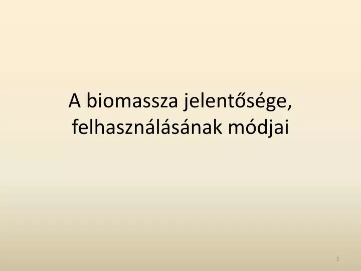 a biomassza jelent s ge felhaszn l s nak m djai