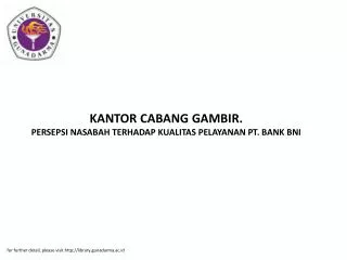 KANTOR CABANG GAMBIR. PERSEPSI NASABAH TERHADAP KUALITAS PELAYANAN PT. BANK BNI
