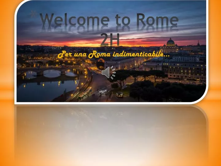 welcome to rome 2h