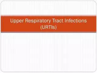 Upper Respiratory Tract Infections (URTIs)