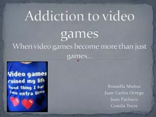 Addiction to video games When video games become more than just games...