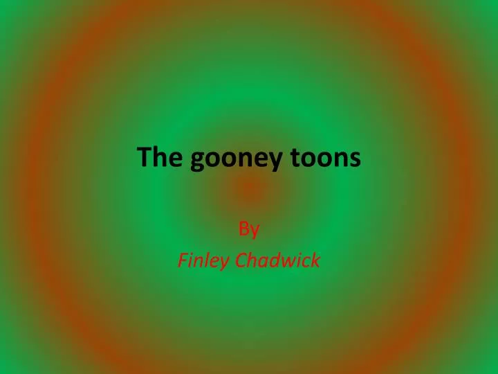 the gooney toons