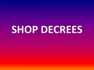 SHOP DECREES