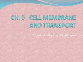 CH. 5 CELL MEMBRANE AND TRANSPORT