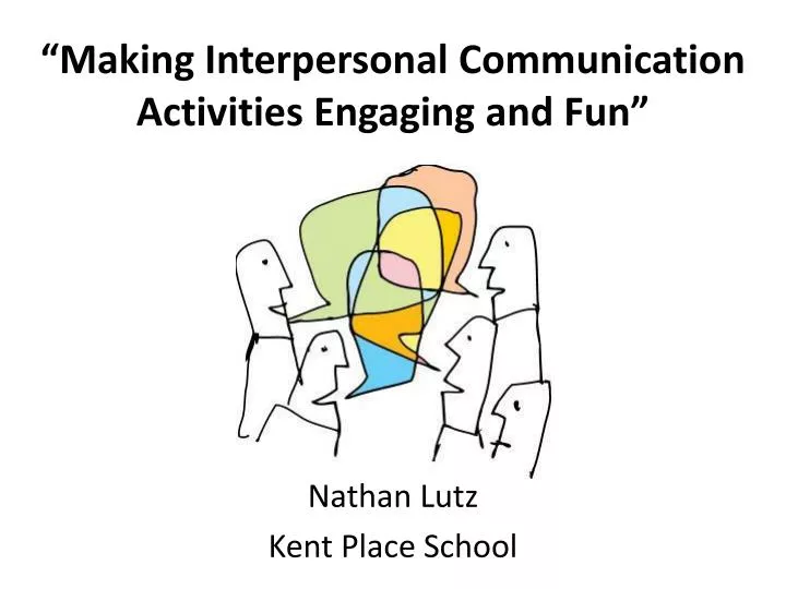 making interpersonal communication activities engaging and fun
