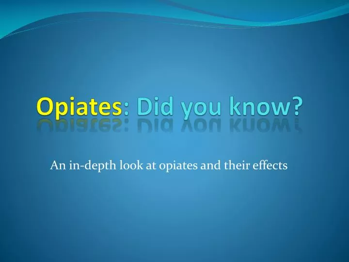 opiates did you know