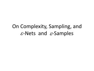 On Complexity, Sampling, and -Nets and -Samples