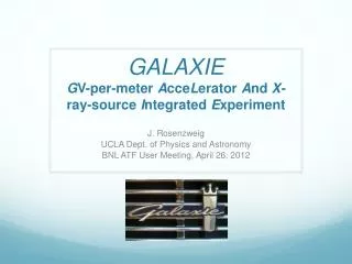 GALAXIE G V-per-meter A cce L erator A nd X- ray-source I ntegrated E xperiment