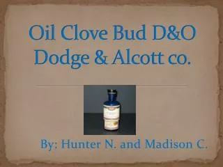 Oil Clove Bud D&amp;O Dodge &amp; Alcott co.