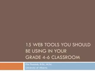 15 Web Tools You Should Be Using in Your Grade 4-6 Classroom