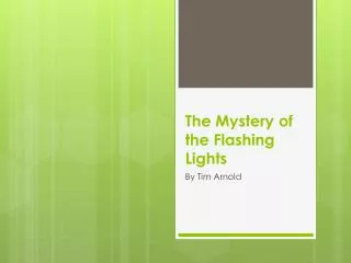 The Mystery of the Flashing Lights
