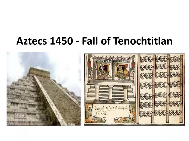 aztecs 1450 fall of tenochtitlan