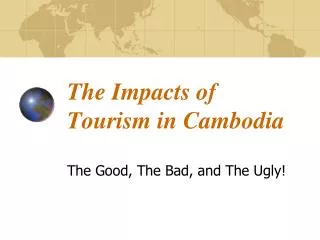 The Impacts of T ourism in Cambodia