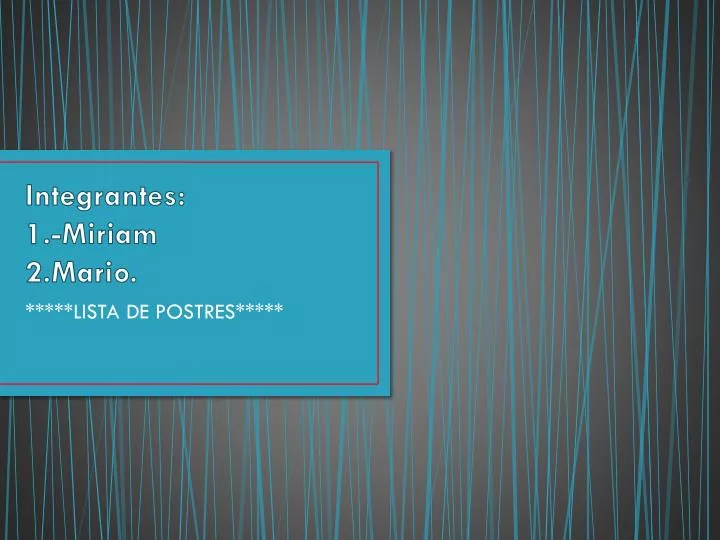 integrantes 1 miriam 2 mario